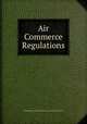 Air Commerce Regulations, United States. Dept. of Commerce. Aeronautics Branch 