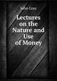 Lectures on the Nature and Use of Money, John Gray 