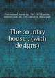 The country house : (with designs), 