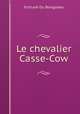 Le chevalier Casse-Cow, 