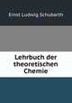 Lehrbuch der theoretischen Chemie, Ernst Ludwig Schubarth 