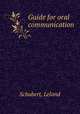 Guide for oral communication, Schubert, Leland 