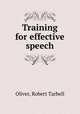 Training for effective speech, Oliver, Robert Tarbell 
