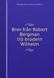 Brev frn Robert Bergman till brodern Wilhelm, Bergman-Olson-Almska samlingarna 