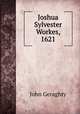 Joshua Sylvester Workes, 1621, John Geraghty 