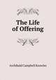 The Life of Offering, Archibald Campbell Knowles 
