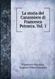 La storia del Canzoniere di Francesco Petrarca. Vol. 1, Francesco Petrarca, Eugenio Nino Chiaradia 