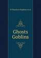 Ghosts & Goblins, R Thurston Hopkins et.al 