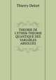 THEORIE DE L`ETHER-THEORIE QUANTIQUE DES VARIABLES ABSOLUES, Thierry Delort 