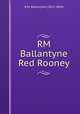 RM Ballantyne Red Rooney, R.M. Ballantyne (1825-1894) 