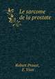 Le sarcome de la prostate, Robert Proust, E. Vian 