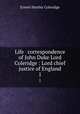 Life & correspondence of John Duke Lord Coleridge : Lord chief justice of England. 1, Coleridge, Ernest Hartley, 1846-1920 