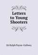Letters to Young Shooters, Sir Ralph Payne-Gallwey 
