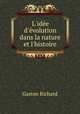 L`ide d`volution dans la nature et l`histoire, Gaston Richard 