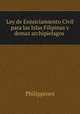 Ley de Enjuiciamiento Civil para las Islas Filipinas y demas archipielagos ., Philippines 