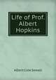 Life of Prof. Albert Hopkins, Albert Cole Sewall 