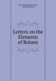 Letters on the Elements of Botany, Jean-Jacques Rousseau, Thomas Martyn 