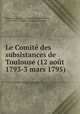 Le Comit des subsistances de Toulouse (12 aot 1793-3 mars 1795), 