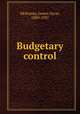 Budgetary control, McKinsey, James Oscar, 1889-1937 