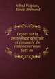 Leons sur la physiologie gnrale et compare du systme nerveux: faits au ., 