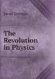 The Revolution in Physics, Ernst Zimmer 