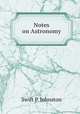 Notes on Astronomy, Swift P. Johnston 