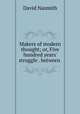 Makers of modern thought; or, Five hundred years` struggle . between ., David Nasmith 