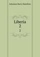 Liberia. 2, Johnston, Harry Hamilton Sir 