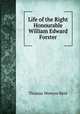 Life of the Right Honourable William Edward Forster, Thomas Wemyss Reid 