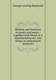 Rhythm and harmony in poetry and music : together with Music as a representative art; two essays in comparative sthetics, George Lansing Raymond 