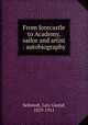 From forecastle to Academy, sailor and artist : autobiography, Sellstedt, Lars Gustaf, 1819-1911 