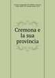 Cremona e la sua provincia, Cavagna Sangiuliani di Gualdana, Antonio, conte, 1843-1913, former owner. IU-R 