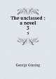 The unclassed : a novel. 3, Gissing, George, 1857-1903 