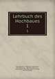 Lehrbuch des Hochbaues. 1, Karl Esselborn , Esselborn, Josef Durm, Emil Beutinger , Bernhard Kossmann , Georg Rueth, Karl Stief, Heinrich Stumpf , Reinhard Weder 