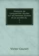 Madame de Longueville: tudes sur les femmes illutres et la socit du .. 1, Victor Cousin 