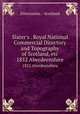 Slater`s . Royal National Commercial Directory and Topography of Scotland, etc. 1852 Aberdeenshire, Directories. - Scotland 