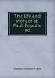 The life and work of st. Paul. Popular ed, Farrar F W 