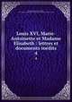 Louis XVI, Marie-Antoinette et Madame Elisabeth : lettres et documents inedits. 4, 