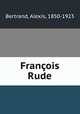Franois Rude, Bertrand, Alexis, 1850-1923 