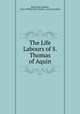 The Life & Labours of S. Thomas of Aquin, Roger Bede Vaughan, Roger William Bede Vaughan, Jerome Vaughan 