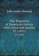 The Magazine of American history with notes and queries. 25 (1891), John Austin Stevens 