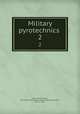 Military pyrotechnics . 2, Faber, Henry Burnell, 1877-1938,United States. Army. Ordnance Dept,Dana, Marvin, 1867- 