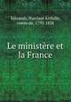 Le ministre et la France, Salvandy, Narcisse Archille, comte de, 1795-1856 