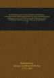 Rechtfertigung der von den Gelehrten misskannten : verstandesrechten Erfahrungsheillehre der alten scheideknstigen Geheimrzte und treue Mittheilung des Ergebnisses einer 25 Jhrigen Erprobung dieser Lehre am Krankenbette. v. 2, Rademacher, Johann Gottfried Wilhelm, 1772-1850 