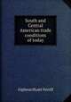 South and Central American trade conditions of today, A. Hyatt Verrill 