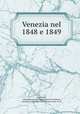 Venezia nel 1848 e 1849, Le Masson, Alexandre,Cavagna Sangiuliani di Gualdana, Antonio, conte, 1843-1913, former owner. IU-R 