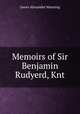 Memoirs of Sir Benjamin Rudyerd, Knt, James Alexander Manning 