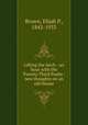 Lifting the latch : an hour with the Twenty-Third Psalm : new thoughts on an old theme, Brown, Elijah P., 1842-1933 