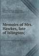 Memoirs of Mrs. Hawkes, late of Islington;, Cecil, Catharine. [from old catalog],Cecil, Richard, 1748-1810. [from old catalog] 