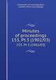 Minutes of proceedings. 153, Pt.3 (1902/03), Institution of Civil Engineers, London. [from old catalog] 